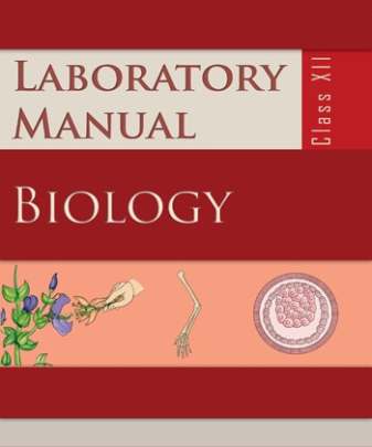 NCERT LAB MANUAL BIOLOGY STD.12 